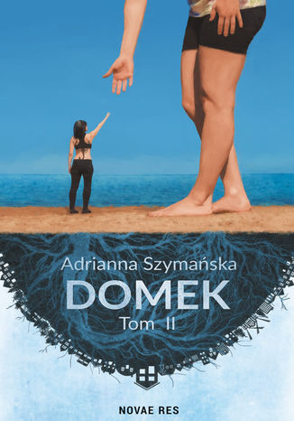 Domek. Tom II Adrianna Szymańska - okladka książki