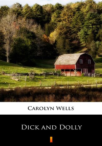 Dick and Dolly Carolyn Wells - okladka książki