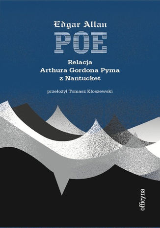 Relacja Arthura Gordona Pyma z Nantucket Edgar Allan Poe - okladka książki