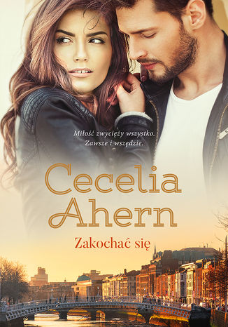 Zakochać się Cecelia Ahern - okladka książki