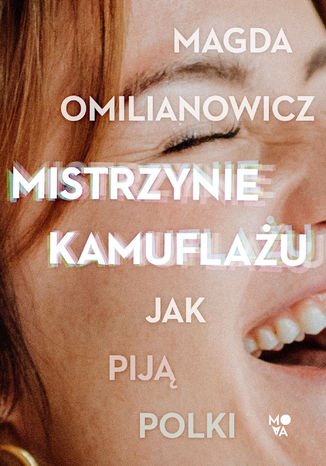 Mistrzynie kamuflażu. Jak piją Polki? Magda Omilianowicz - okladka książki