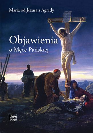 Objawienia o Męce Pańskiej Maria od Jezusa z Ágredy - okladka książki