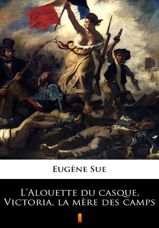 LAlouette du casque, Victoria, la mere des camps Eugene Sue - okladka książki