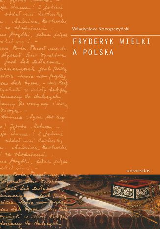 Fryderyk Wielki a Polska Władysław Konopczyński - okladka książki