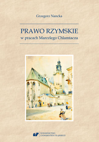 Prawo Rzymskie w pracach Marcelego Chlamtacza Grzegorz Nancka - okladka książki