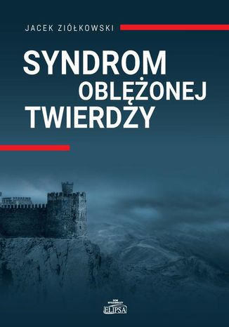 Syndrom oblężonej twierdzy Jacek Ziółkowski - okladka książki