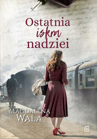 Ostatnia iskra nadziei Magdalena Wala - okladka książki