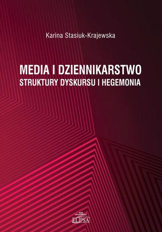 Media i dziennikarstwo Karina Stasiuk-Krajewska - okladka książki