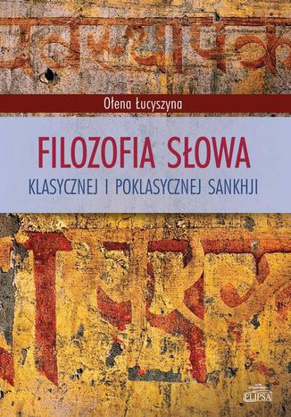 Filozofia słowa klasycznej i poklasycznej sankhji Ołena Łucyszyna - okladka książki