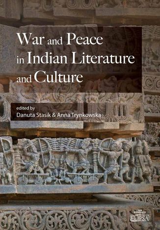 War and Peace in Indian Literature and Culture Danuta Stasik, Anna Trynkowska - okladka książki