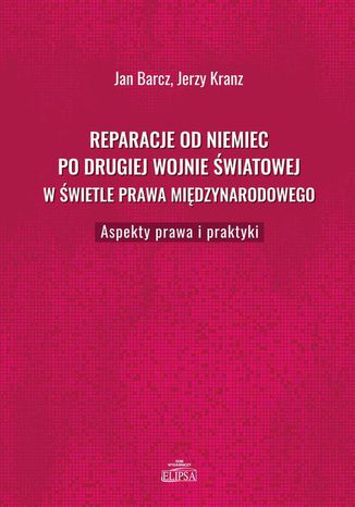 Reparacje od Niemiec po drugiej wojnie światowej w świetle prawa międzynarodowego Jerzy Kranz, Jan Barcz - okladka książki