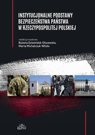 Instytucjonalne podstawy bezpieczeństwa państwa w Rzeczypospolitej Polskiej Bożena Dziemidok-Olszewska, Marta Michalczuk-Wlizło - okladka książki