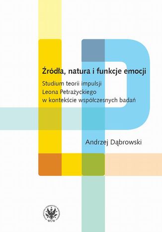 Źródła, natura i funkcje emocji Andrzej Dąbrowski - okladka książki