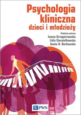 Psychologia kliniczna dzieci i młodzieży Lidia Cierpiałkowska, Iwona Grzegorzewska, Agata Borkowska - okladka książki