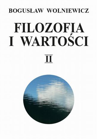 Filozofia i wartości. Tom II Bogusław Wolniewicz - okladka książki