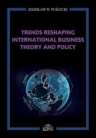 Trends Reshaping International Business Theory and Policy Zdzisław W. Puślecki - okladka książki