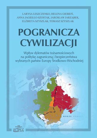 Pogranicza cywilizacji Larysa LeszczenkoHelena Giebień, Anna Jagiełlo-Szostak, Jarosław Jarząbek, Elzbieta Szyszlak, Tomasz Szyszlak - okladka książki