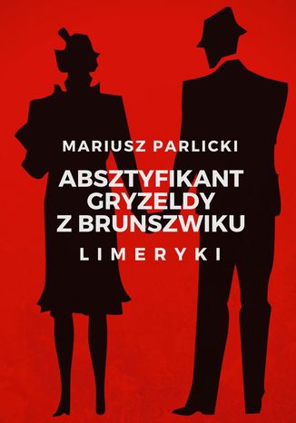 Absztyfikant Gryzeldy z Brunszwiku Mariusz Parlicki - okladka książki