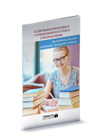 Uczeń pełnoletni w szkole - 10 problemowych sytuacji z rozwiązaniami Agnieszka Stebelska - okladka książki