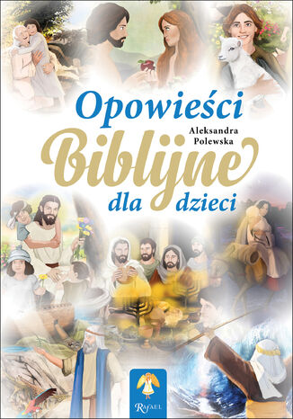 Opowieści Biblijne dla dzieci Aleksandra Polewska - okladka książki