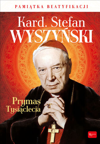 Kard. Stefan Wyszyński. Prymas Tysiąclecia Marek Balon - okladka książki