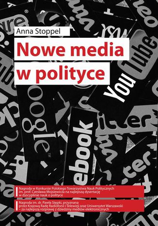 Nowe media w polityce na przykładzie kampanii prezydenckich w Polsce w latach 19952015 Anna Stoppel - okladka książki