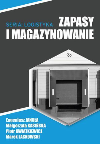 Zapasy i magazynowanie Piotr Kwiatkiewicz, Marek Laskowski, Eugeniusz Januła, Małgorzata Kasińska - okladka książki