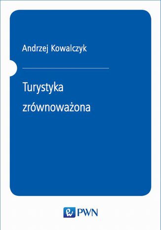 Turystyka zrównoważona Andrzej Kowalczyk - okladka książki