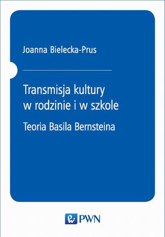 Transmisja kultury w rodzinie i w szkole Joanna Bielecka-Prus - okladka książki