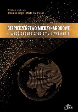 Bezpieczeństwo międzynarodowe Współczesne problemy i wyzwania Dominika Czapla, Marta Miedzińska - okladka książki