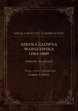 Szkoła Główna Warszawska (1862-1869) Grzegorz Bąbiak - okladka książki