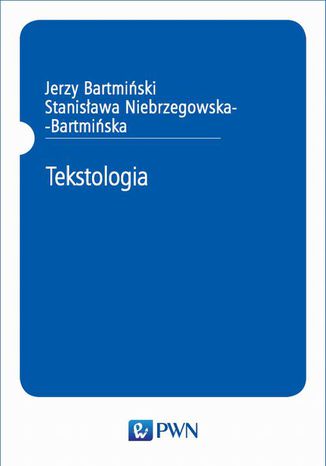 Tekstologia Jerzy Bartmiński, Stanisława Niebrzegowska-Bartmińska - okladka książki