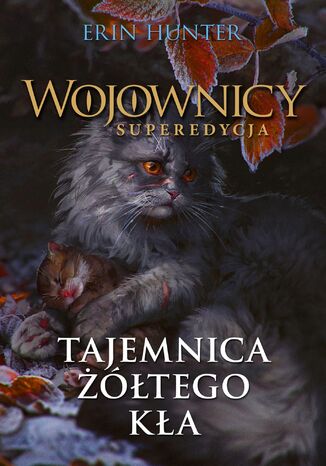 Wojownicy. Superedycja (#3). Tajemnica Żółtego Kła Erin Hunter - okladka książki