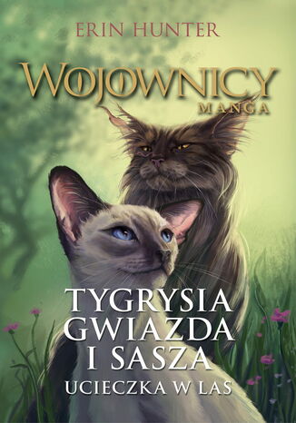 Wojownicy. Manga (Tom 2). Tygrysia Gwiazda i Sasza. Ucieczka w las Erin Hunter - okladka książki