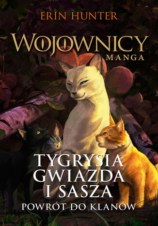 Wojownicy. Manga (Tom 4). Tygrysia Gwiazda i Sasza. Powrót do klanów Erin Hunter - okladka książki