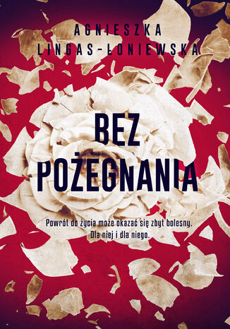 Bez pożegnania Agnieszka Lingas-Łoniewska - okladka książki