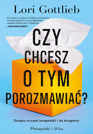 Czy chcesz o tym porozmawiać ? Lori Gottlieb - okladka książki