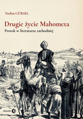 Drugie życie Mahometa. Prorok w literaturze zachodniej Nedim Gürsel - okladka książki