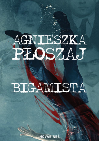 Bigamista Agnieszka Płoszaj - okladka książki