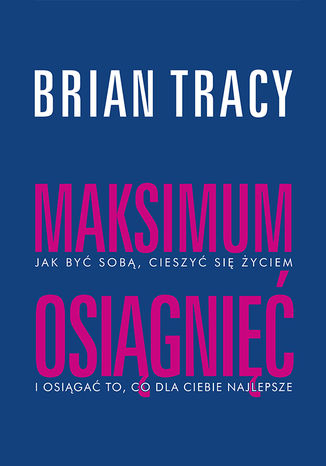 Maksimum osiągnięć Brian Tracy - okladka książki