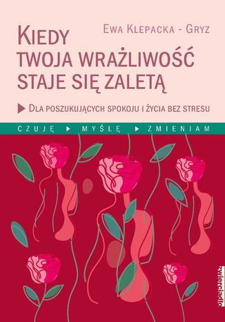 Kiedy Twoja wrażliwość staje się zaletą Ewa Klepacka-Gryz - okladka książki