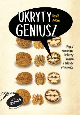 Ukryty geniusz. Pigułki na rozum, hakerzy mózgu i sekrety inteligencji David Adam - okladka książki