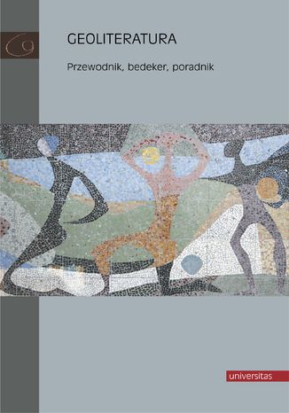 Geoliteratura. Przewodnik, bedeker, poradnik Jerzy Madejski, Sławomir Iwasiów - okladka książki