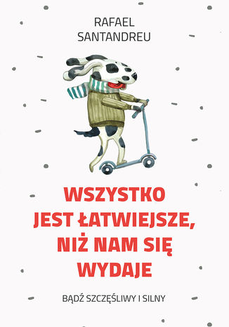 Wszystko jest łatwiejsze niż nam się wydaje Rafael Santandreu - okladka książki