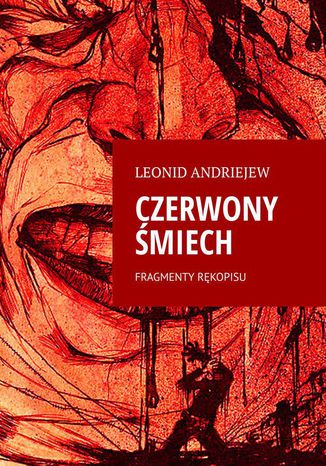 Czerwony Śmiech. Fragmenty Rękopisu Leonid Andriejew - okladka książki