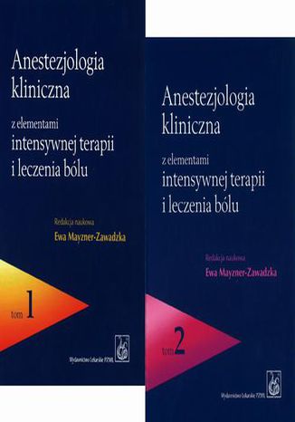 Anestezjologia kliniczna z elementami intensywnej terapii i leczenia bólu. Tom 1 i 2 Ewa Mayzner-Zawadzka - okladka książki