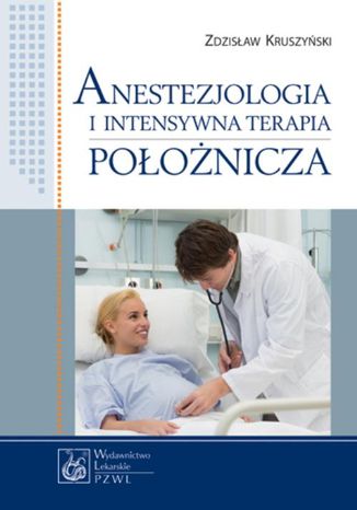 Anestezjologia i intensywna terapia położnicza Zdzisław Kruszyński - okladka książki