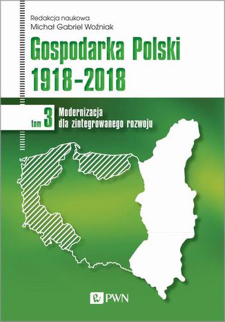 Gospodarka Polski 1918-2018 tom 3 Michał Gabriel Woźniak - okladka książki