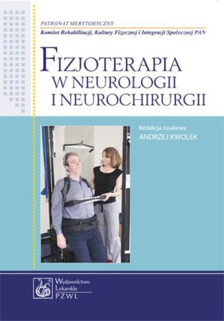 Fizjoterapia w neurologii i neurochirurgii Andrzej Kwolek - okladka książki