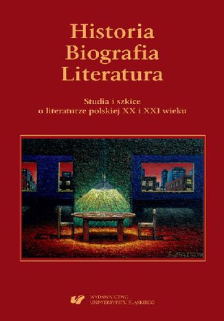 Historia. Biografia. Literatura. Studia i szkice o literaturze polskiej XX i XXI wieku Elżbieta Dutka, Marian Kisiel - okladka książki